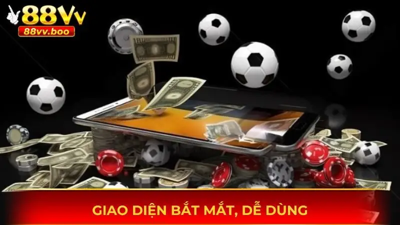 Giao diện bắt mắt, dễ dùng