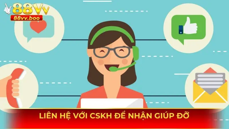 Đăng Ký 88vv 3 Liên hệ với CSKH lúc gặp sự cố