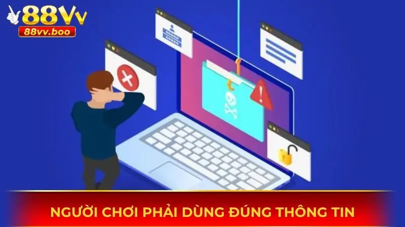 Người dùng phải sử dụng thông tin hợp lệ
