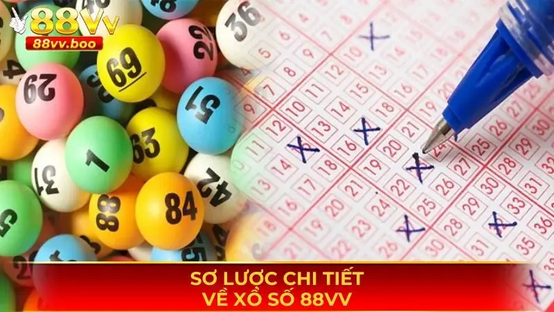 Xổ Số 88vv 2 Sơ lược chi tiết về xổ số 88vv